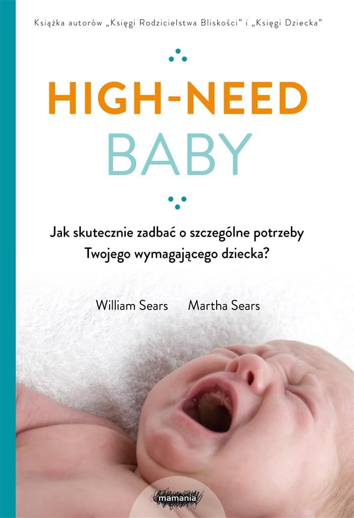 High-need baby: Jak skutecznie zadbać o szczególne potrzeby twojego wymagającego dziecka? Books