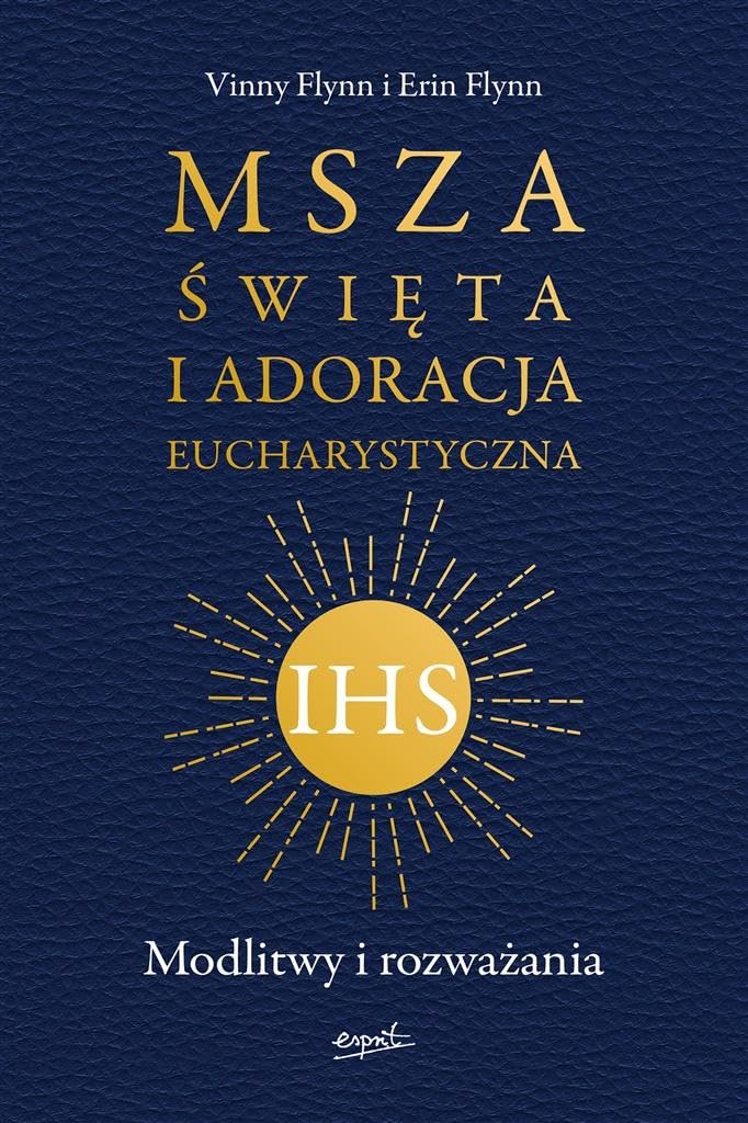Msza Święta i Adoracja Eucharystyczna: Modlitwy i rozważania Books