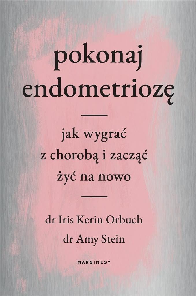 Pokonaj endometriozę: Jak wygrać z chorobą i zacząć żyć na nowo book