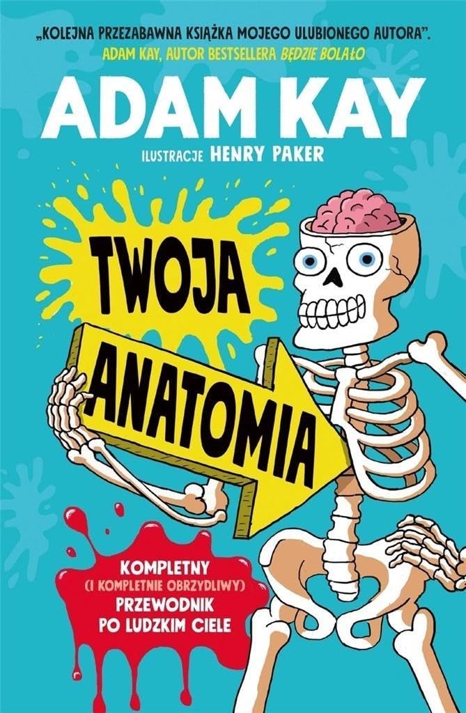 Twoja anatomia: Kompletny (i kompletnie obrzydliwy) przewodnik po ludzkim ciele Books