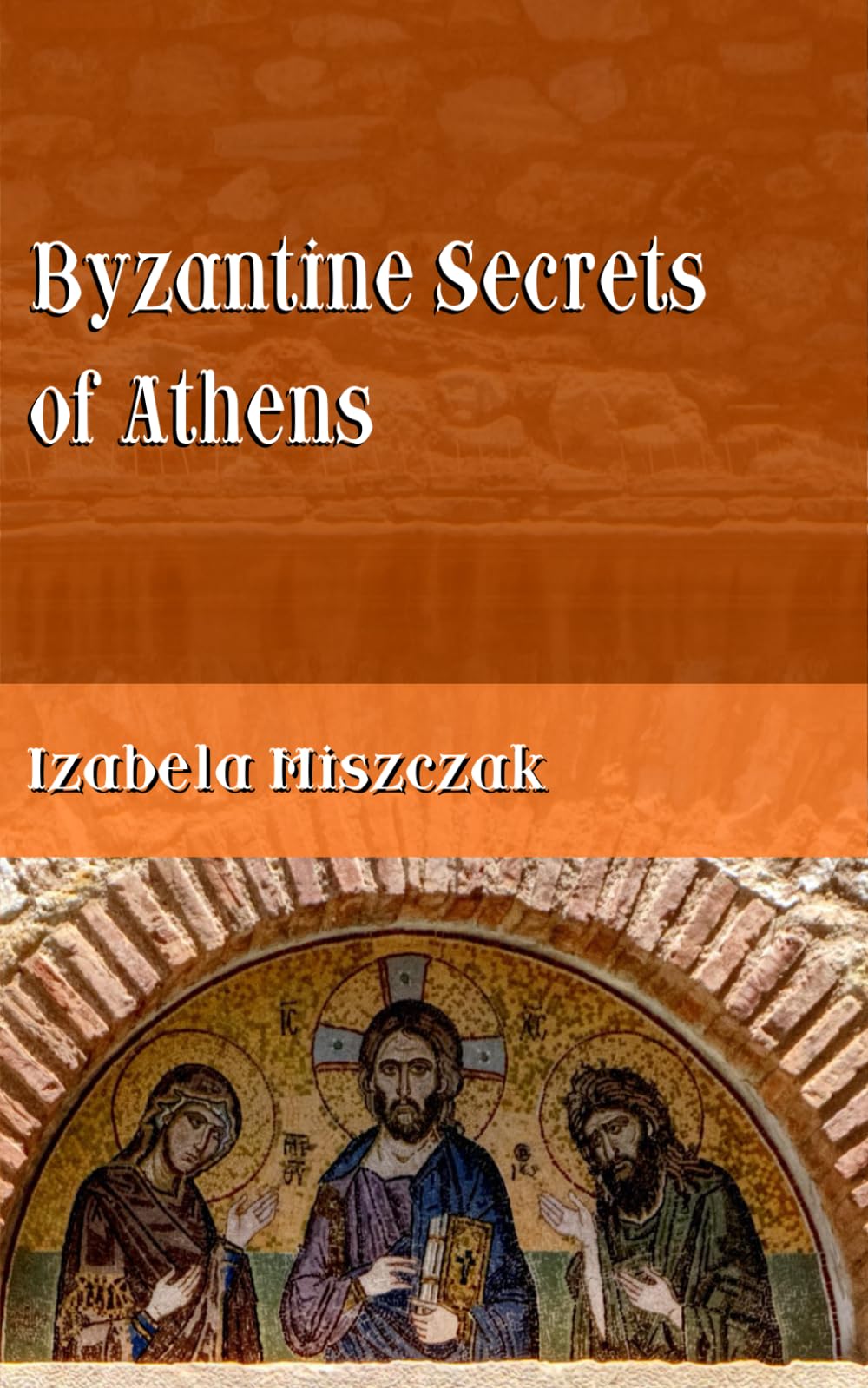 Byzantine Secrets of Athens Politics & History