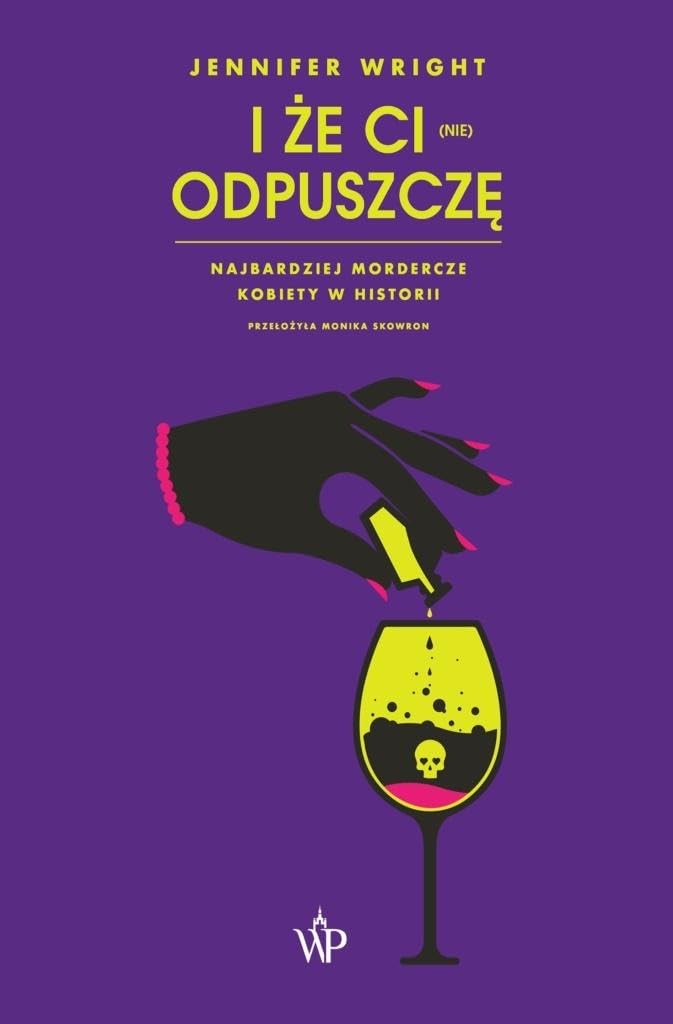I że ci (nie) odpuszczę Najbardziej mordercze kobiety w historii book