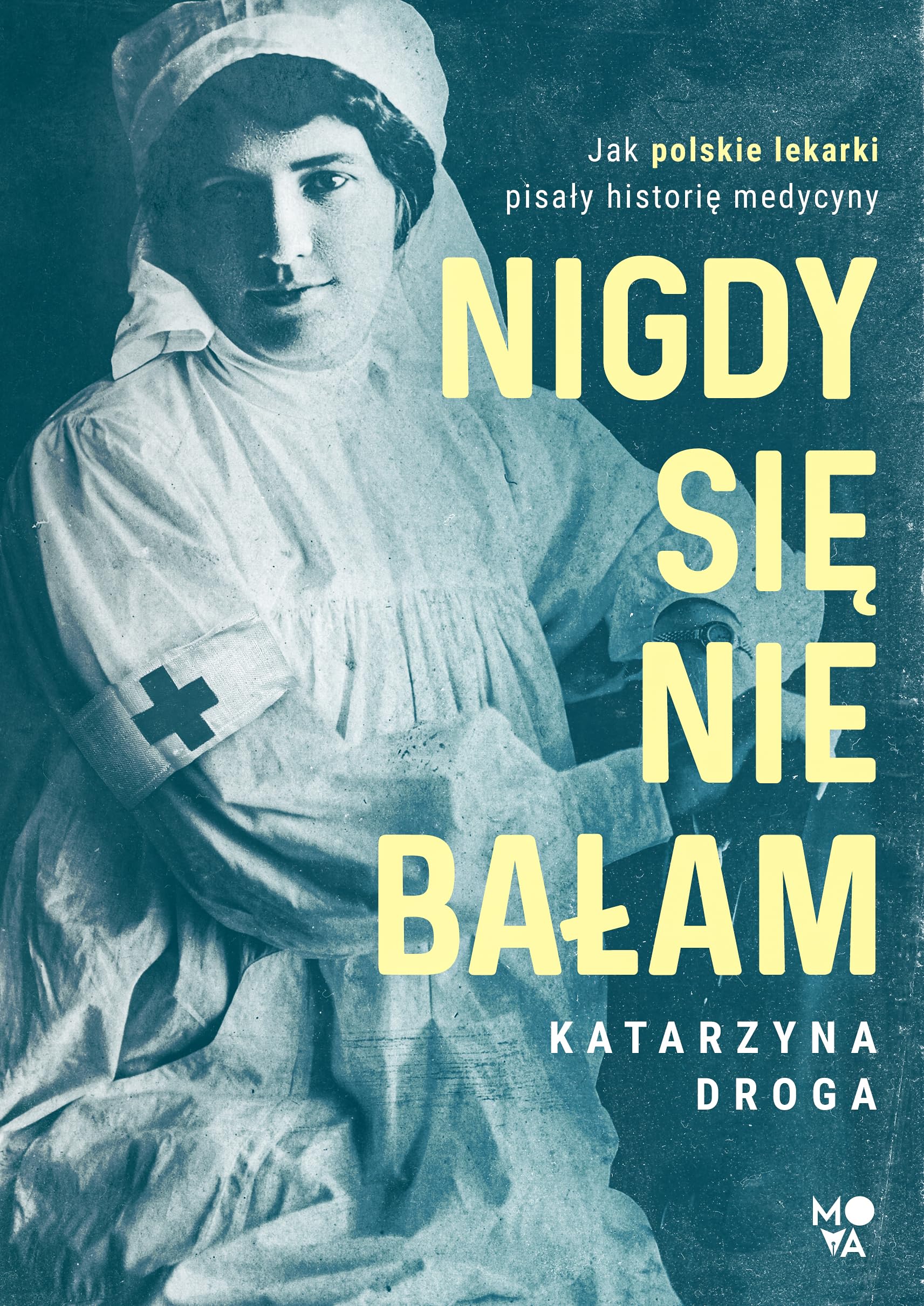 Nigdy się nie bałam: Jak polskie lekarki pisały historię medycyny Books