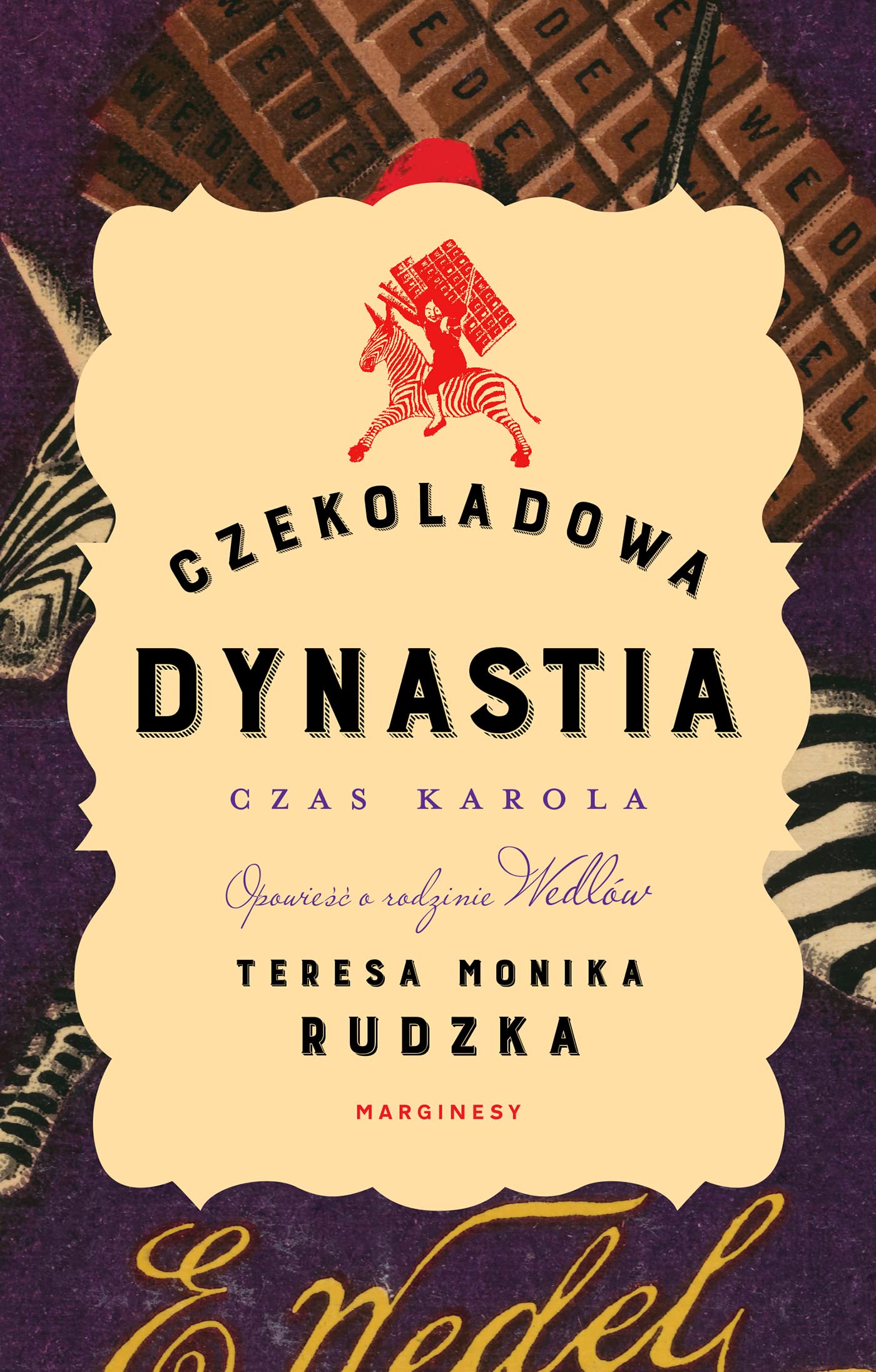 Czekoladowa dynastia Czas Karola: Opowieść o rodzinie Wedlów book
