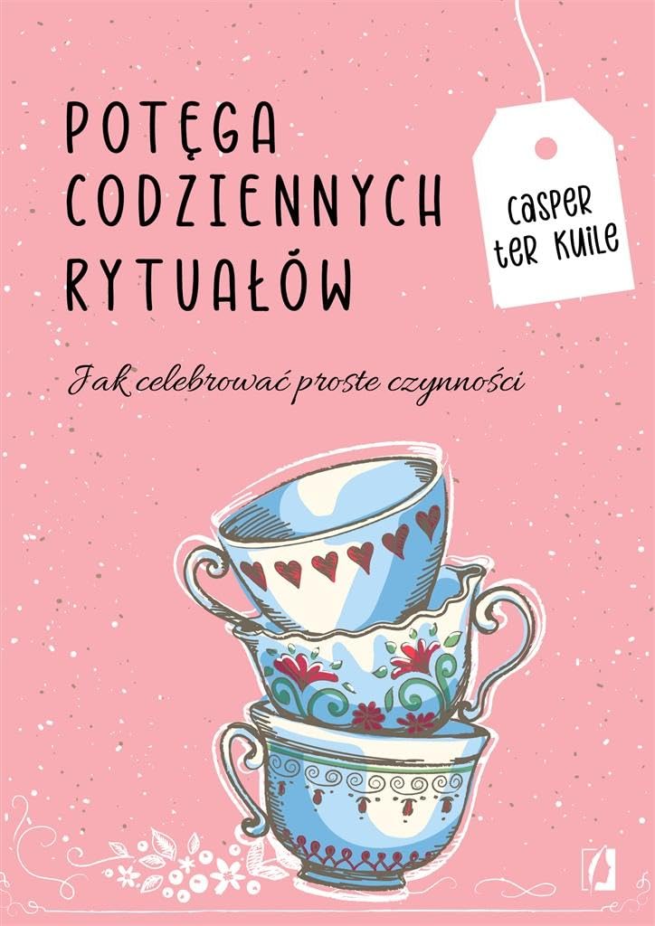 Potęga codziennych rytuałów Jak celebrować proste czynności Books