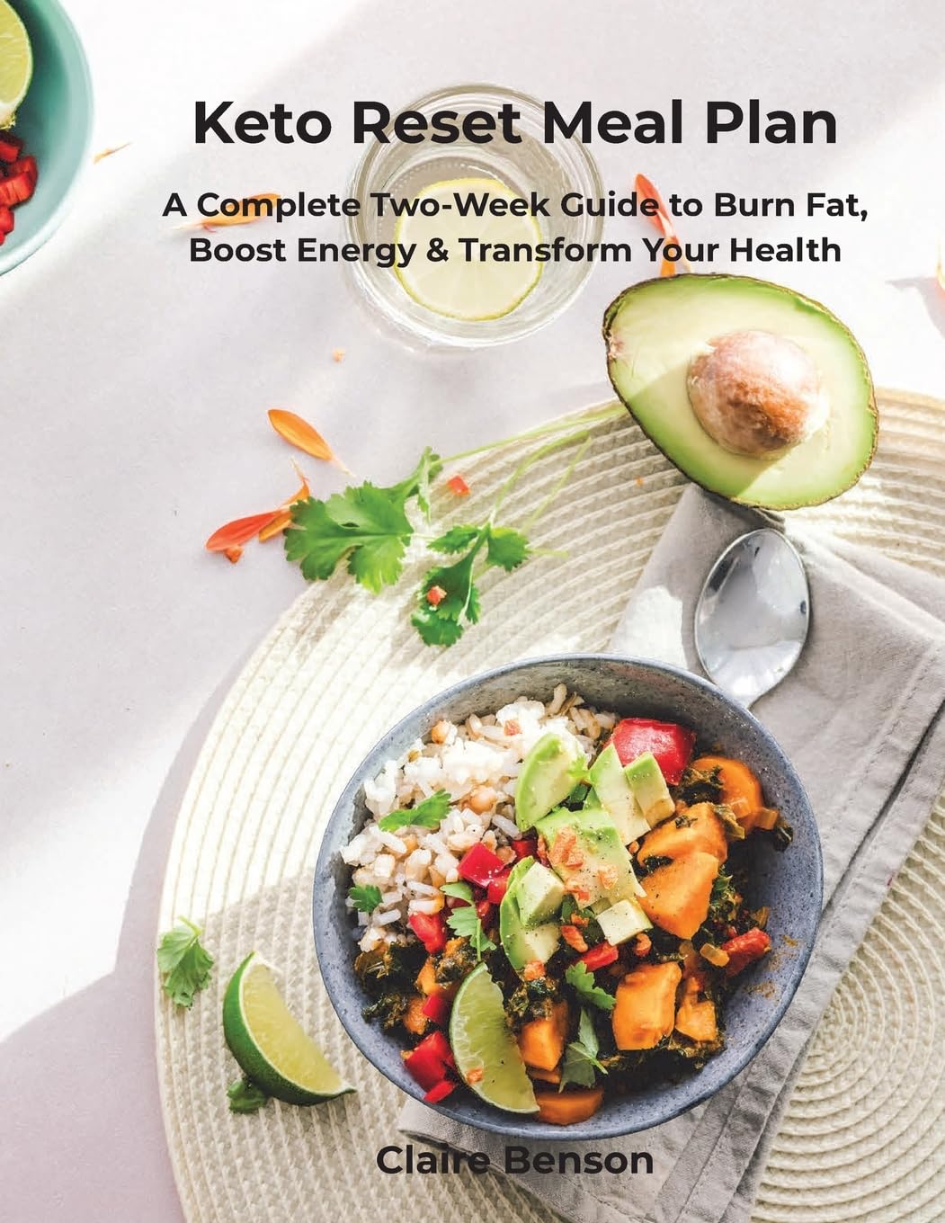 Keto Reset Meal Plan: A Complete Two-Week Guide to Burn Fat, Boost Energy & Transform Your Health Health, Nutrition & Fitness
