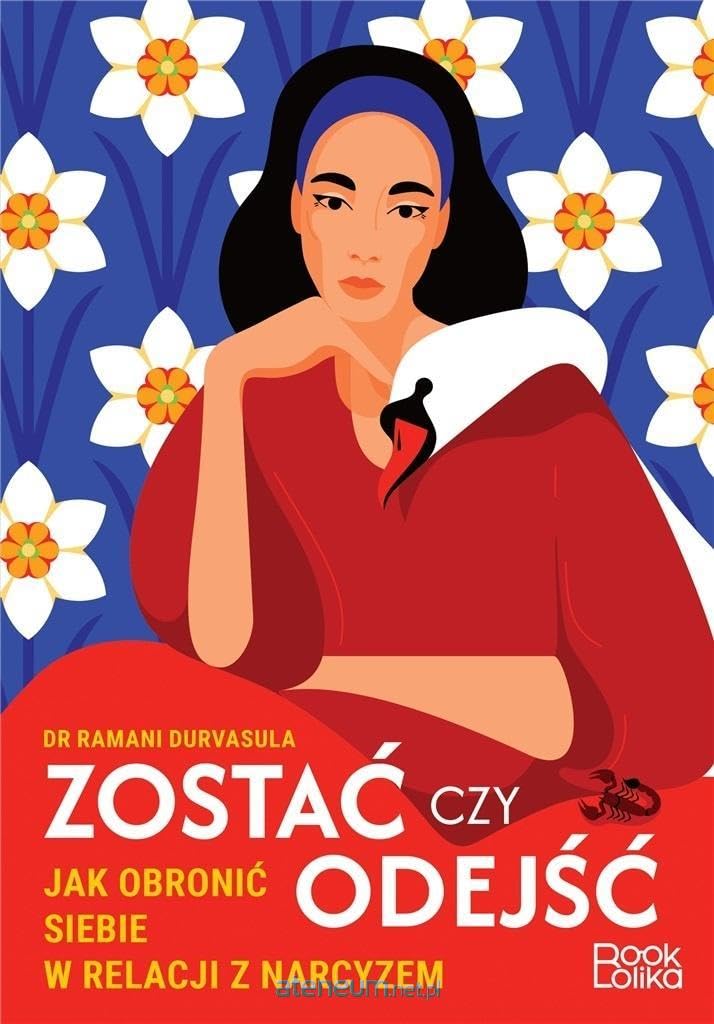 Zostać czy odejść?: Jak obronić siebie w relacji z narcyzem Books
