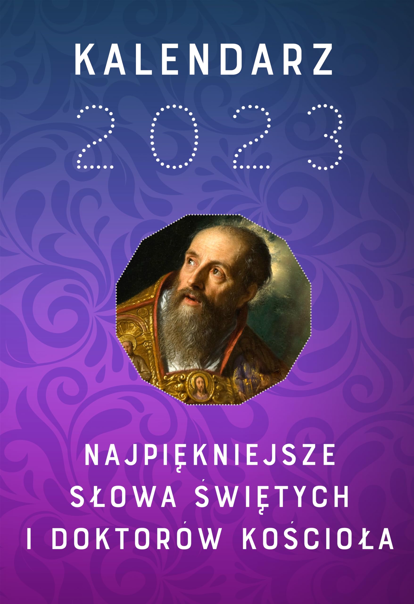 Kalendarz 2023: Najpiękniejsze słowa świętych i doktorów Kościoła Books