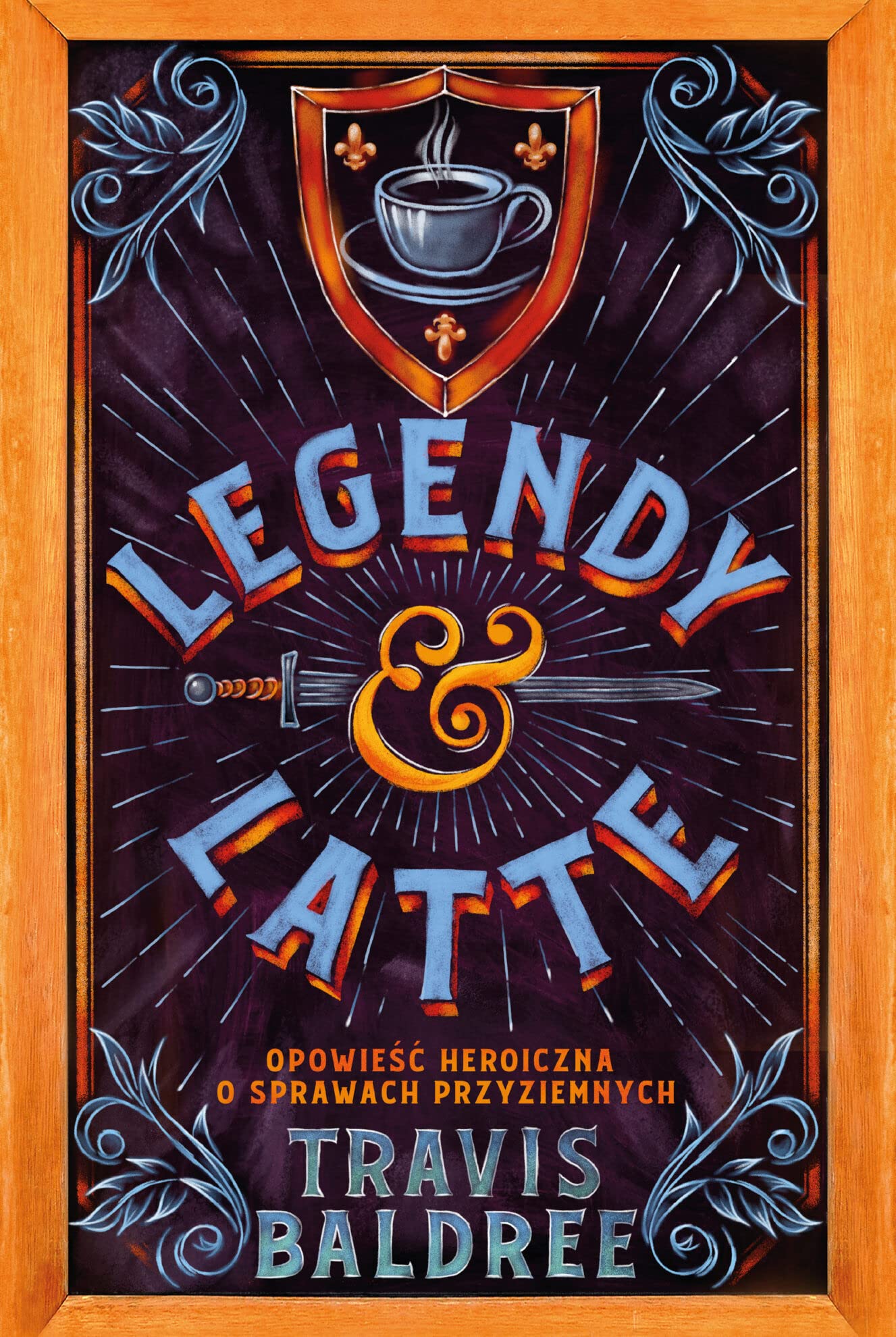 Legendy i Latte: Opowieść heroiczna o sprawach przyziemnych Fantasy & Sci-Fi