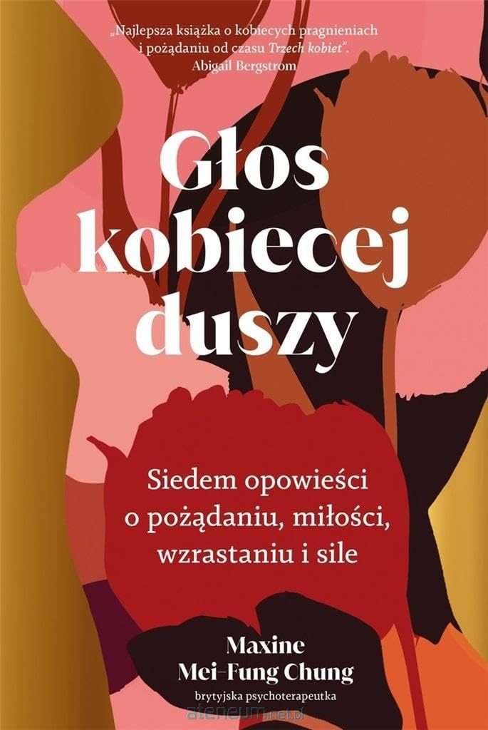 Głos kobiecej duszy Siedem opowieści o pożądaniu, miłości, wzrastaniu i sile Books