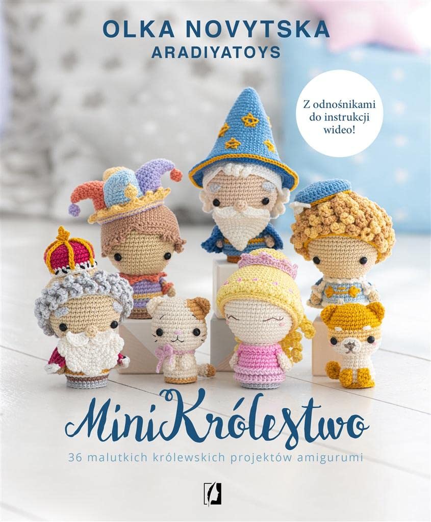 MiniKrólestwo: 36 malutkich królewskich projektów amigurumi Books