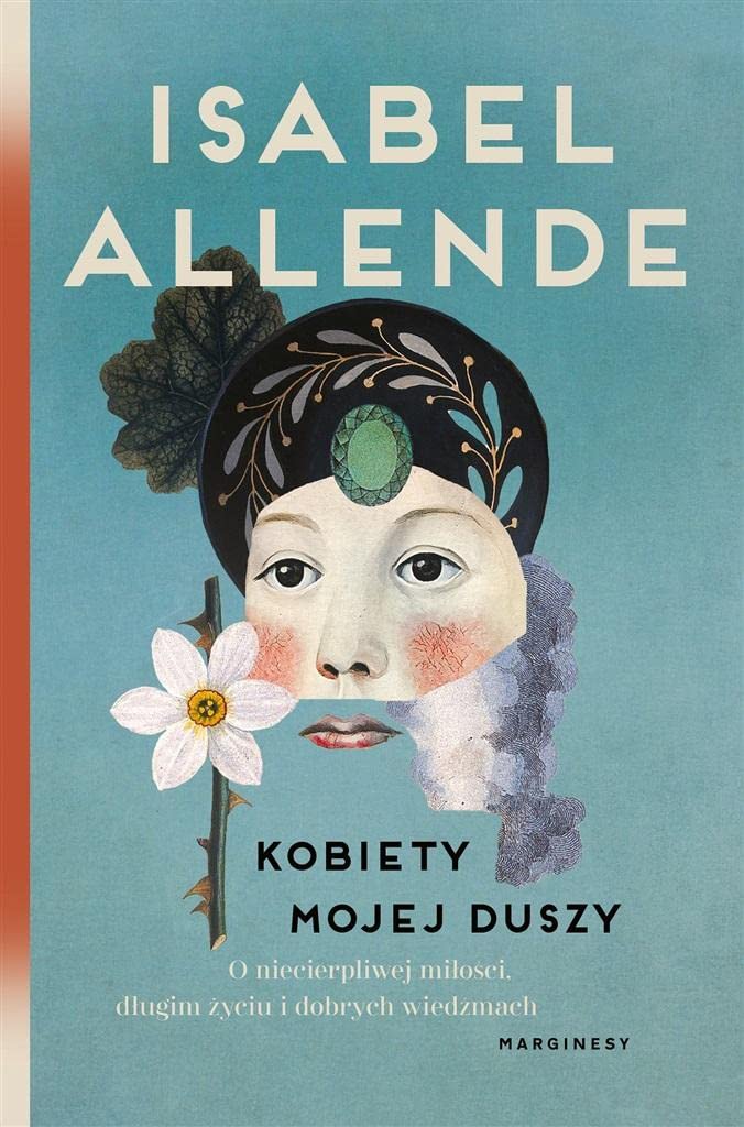 Kobiety mojej duszy: O niecierpliwej miłości długim życiu i dobrych czarownicach Books