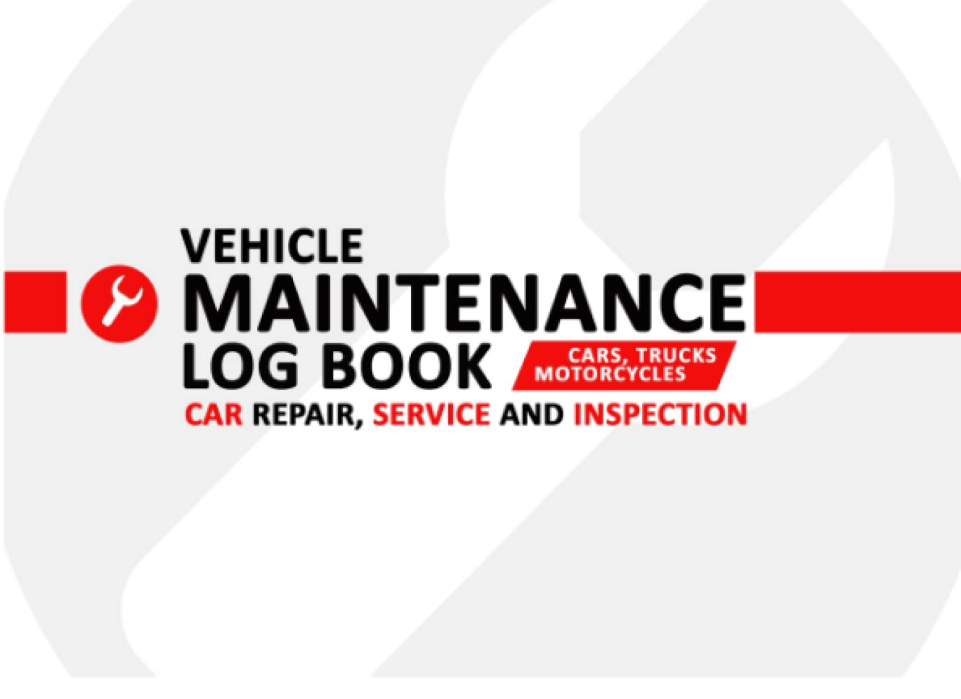 Vehicle Maintenance Log Book: Cars, Trucks, Motorcycles Repair, Service and Inspection Book. Business & Technology