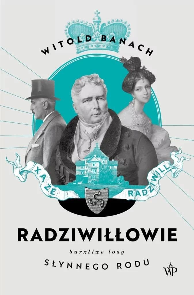 Radziwiłłowie: Burzliwe losy słynnego rodu book