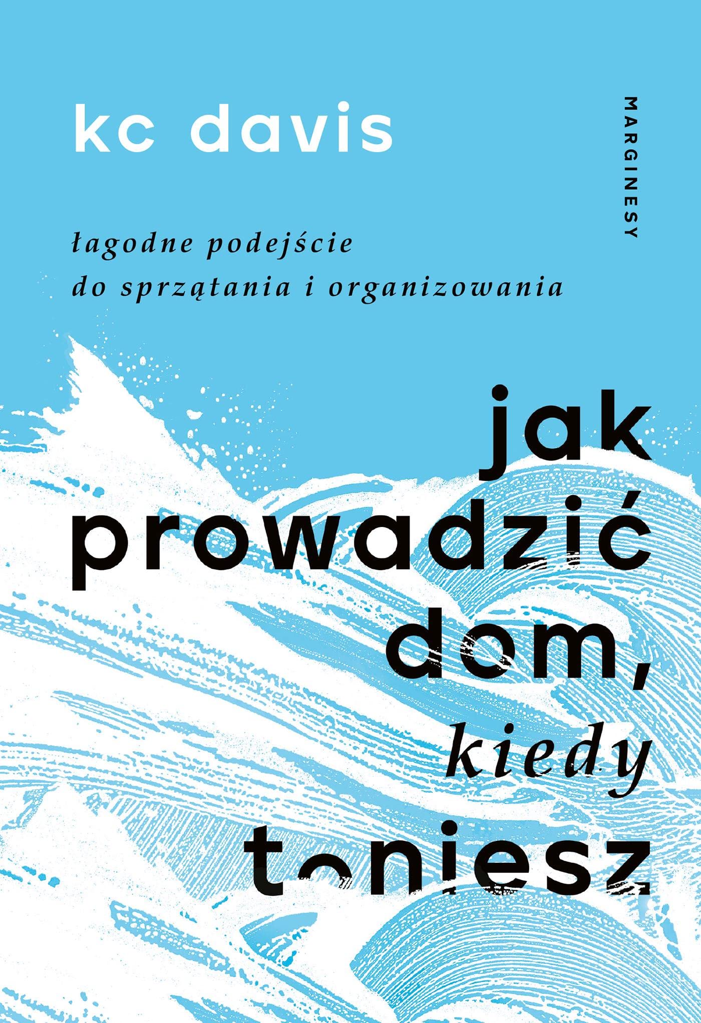 Jak prowadzić dom kiedy toniesz: Łagodne podejście do sprzątania i organizowania Books