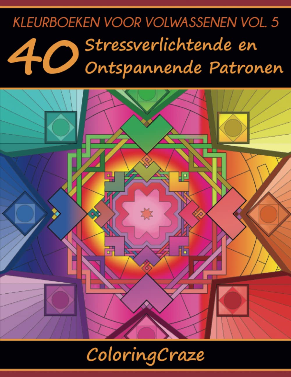 Kleurboeken voor Volwassenen Vol. 5: 40 Stressverlichtende en Ontspannende Patronen (Anti-Stress Kunst Therapie Serie, Band 5) Hobbies & Crafts
