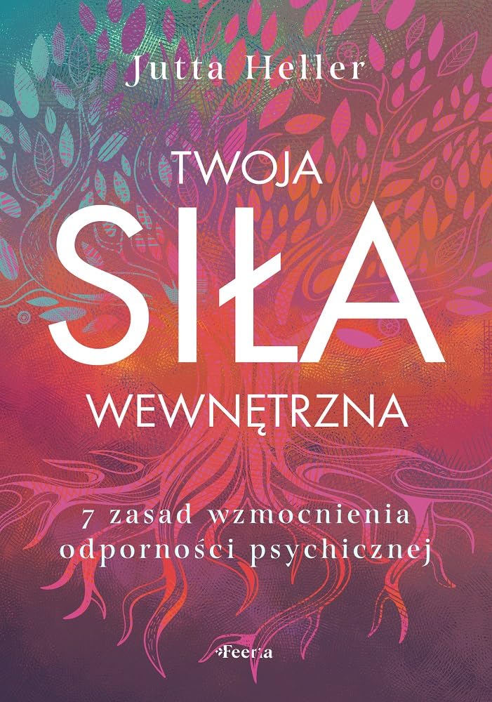 Twoja siła wewnętrzna: 7 zasad wzmocnienia odporności psychicznej Books