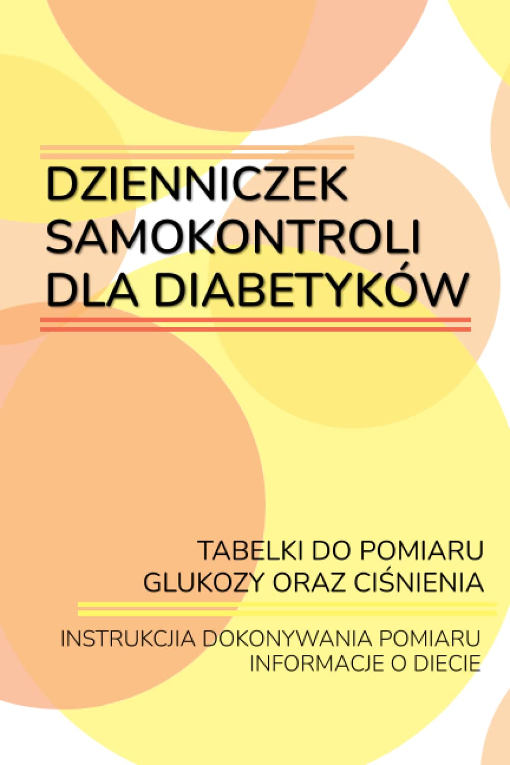 Dzienniczek samokontroli dla diabetyków.: Tabelki do pomiaru glukozy oraz ciśnienia Health, Nutrition & Fitness