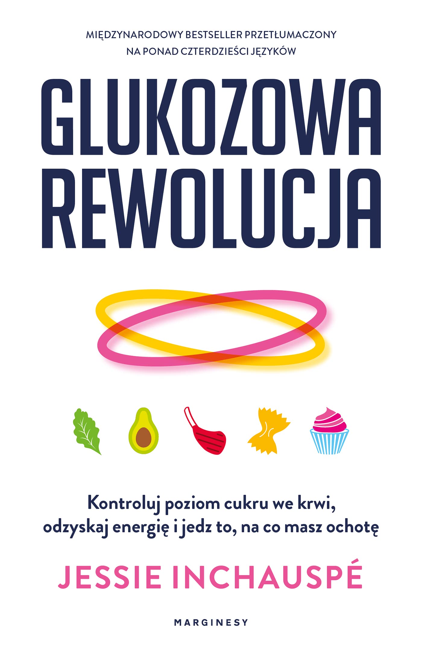 Glukozowa rewolucja: Kontroluj poziom cukru we krwi, odzyskaj energię i jedz to, na co masz ochotę Books
