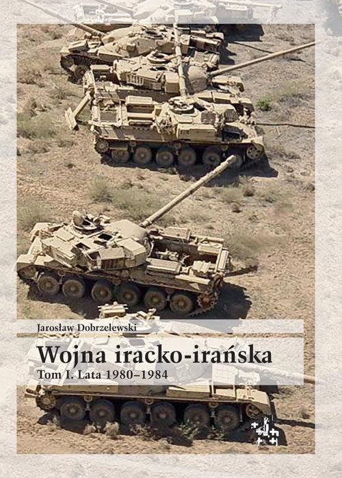 Wojna iracko-irańska Tom 1 Lata 1980-1984 (BITWY/TAKTYKA) Books