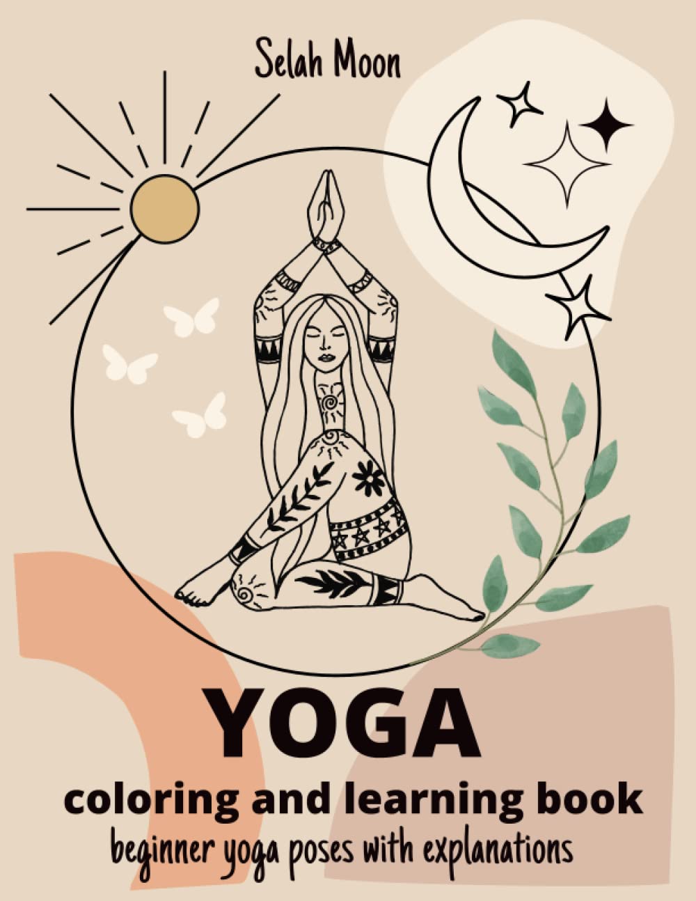 Yoga Coloring and Learning Book. Beginner Yoga Poses with Explanations: Discover the Benefits of Yoga Through Coloring and Practicing (Yoga - Coloring and Learning Books) Hobbies & Crafts