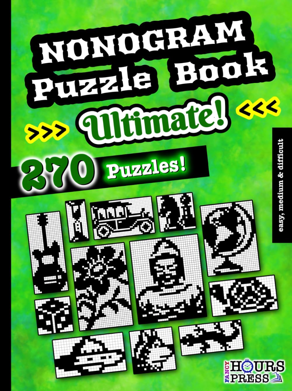 Nonogram Puzzle Book: 270 Easy, Medium & Difficult Ultimate Logic Brain Teasers for Beginners and Expert Solvers. Japanese Picture Paint Doku Activities for Teens and Adults (Activity books, Band 1) Leisure & Fun