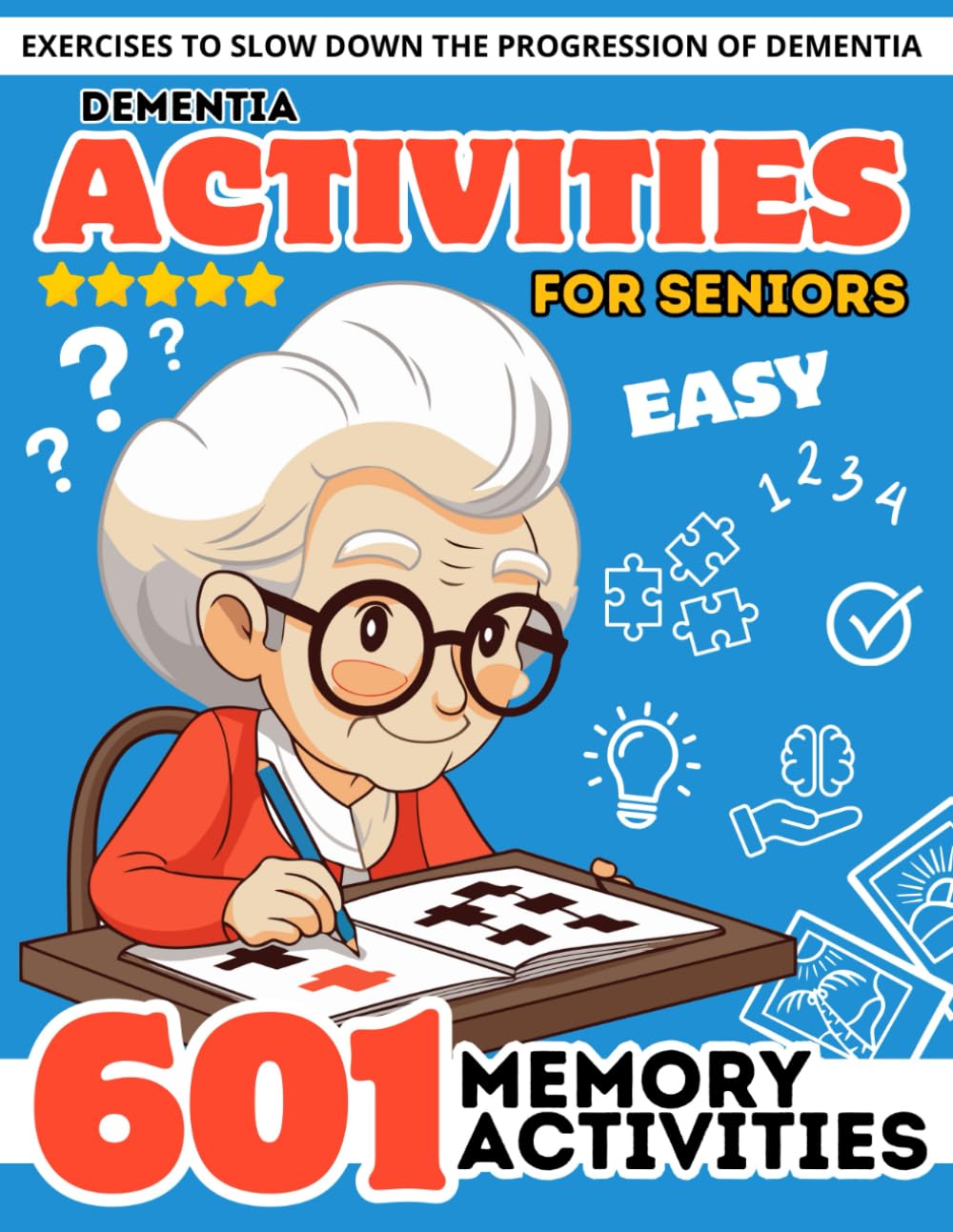 Dementia Activities for Seniors: 601 Relaxing Easy Brain Puzzles & Cognitive Memory Games for Dementia and Alzheimer’s Patients. Stress Relief ... Print Activity Book for Senior with Dementia) Medicine