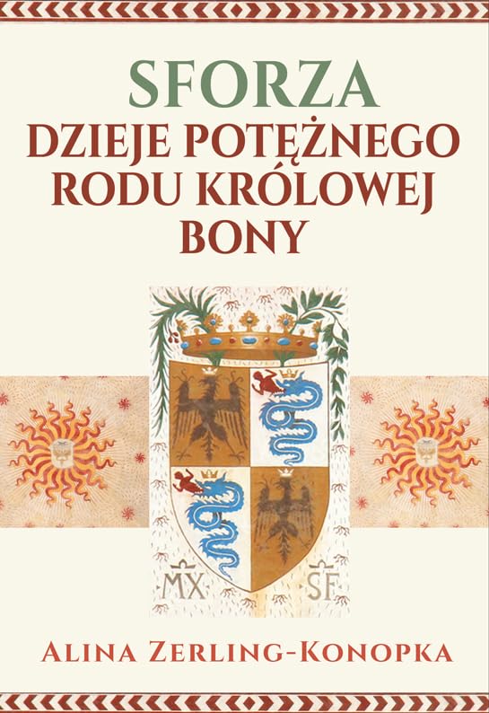 Sforza. Dzieje potężnego rodu królowej Bony book