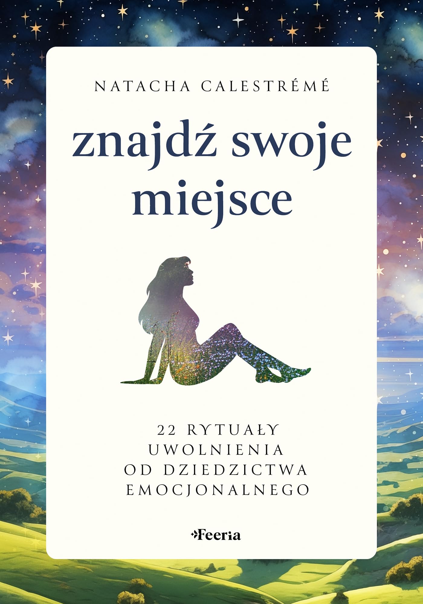 Znajdź swoje miejsce: 22 rytuały uwolnienia od dziedzictwa emocjonalnego book
