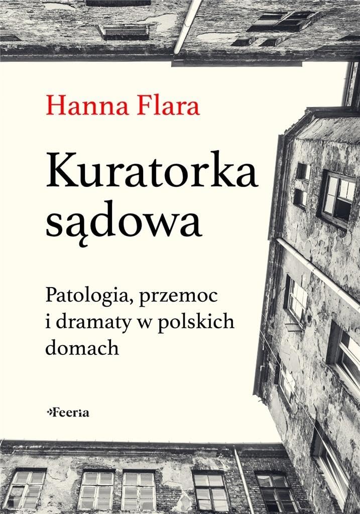 Kuratorka sądowa: Patologia, przemoc i dramaty w polskich domach Books
