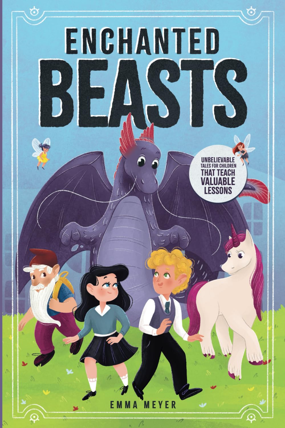 Enchanted Beasts: Unbelievable Tales For Children That Teach Valuable Lessons Non-fiction