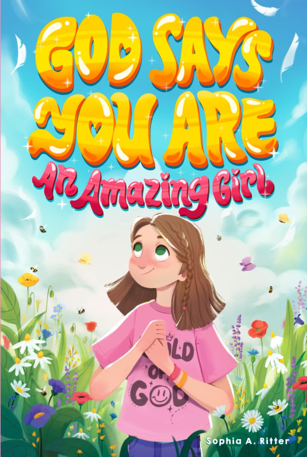 God Says You Are An Amazing Girl: An Inspiring Christian Book for Kids to Nurture Faith, Confidence, and Inner Strength (Christian Gifts for Kids) Non-fiction