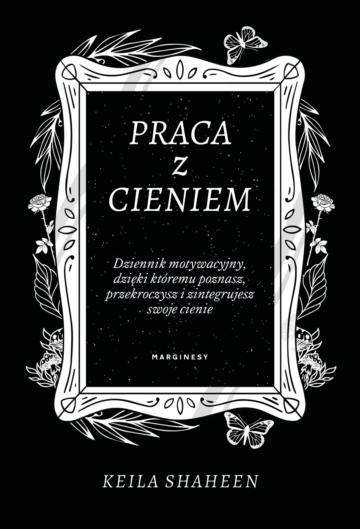 Praca z cieniem: Dziennik motywacyjny, dzięki któremu poznasz, przekroczysz i zintegrujesz swoje cienie Books