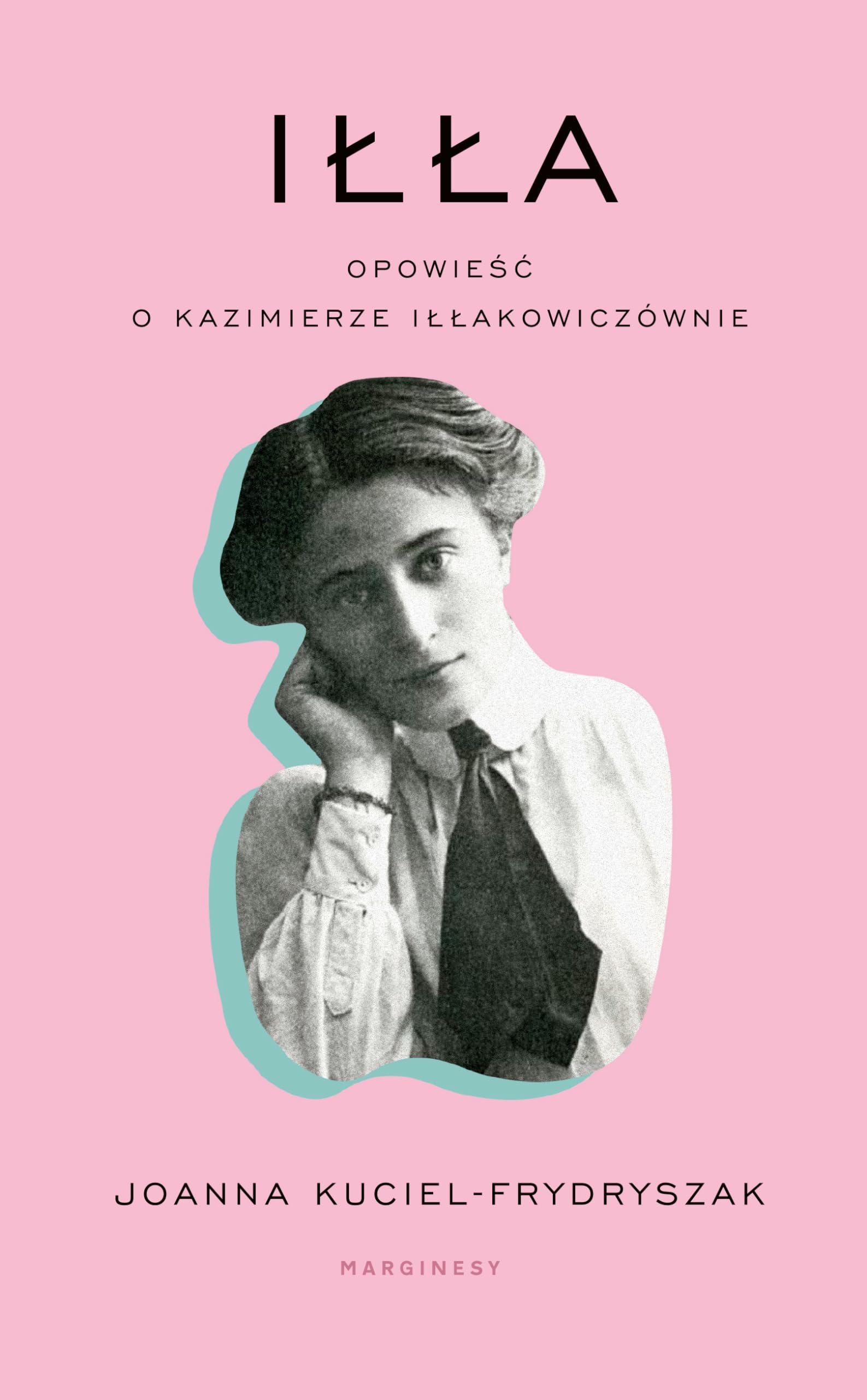 Iłła Opowieść o Kazimierze Iłłakowiczównie Books