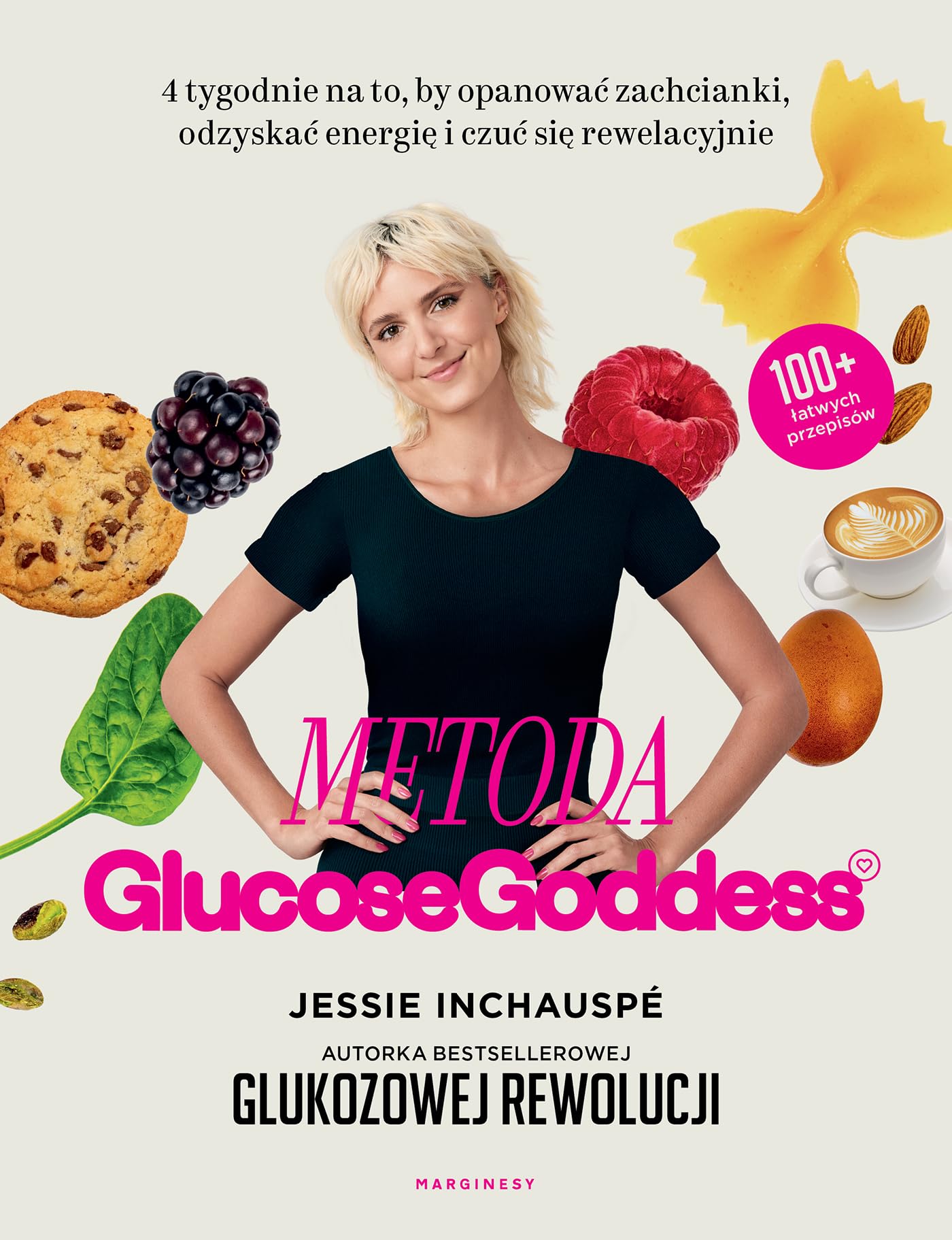 Metoda Glucose Goddess: 4 tygodnie na to, by opanować zachcianki, odzyskać energię i czuć się rewelacyjnie Books