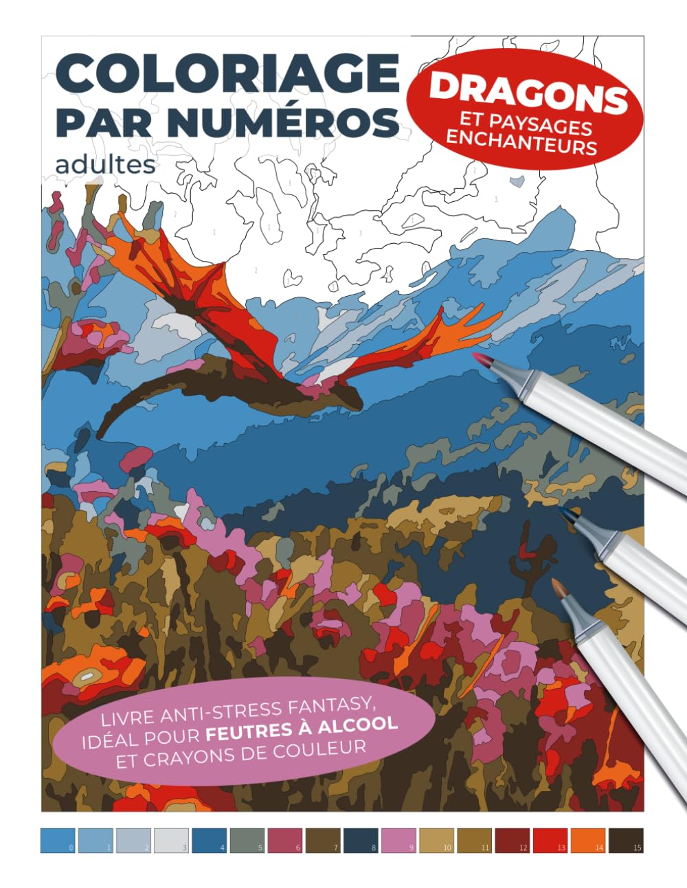 Coloriage par numéros adultes | Dragons et paysages enchanteurs | Livre anti-stress fantasy idéal pour feutres alcool et crayons de couleur: Éveillez ... à travers des illustrations captivantes book