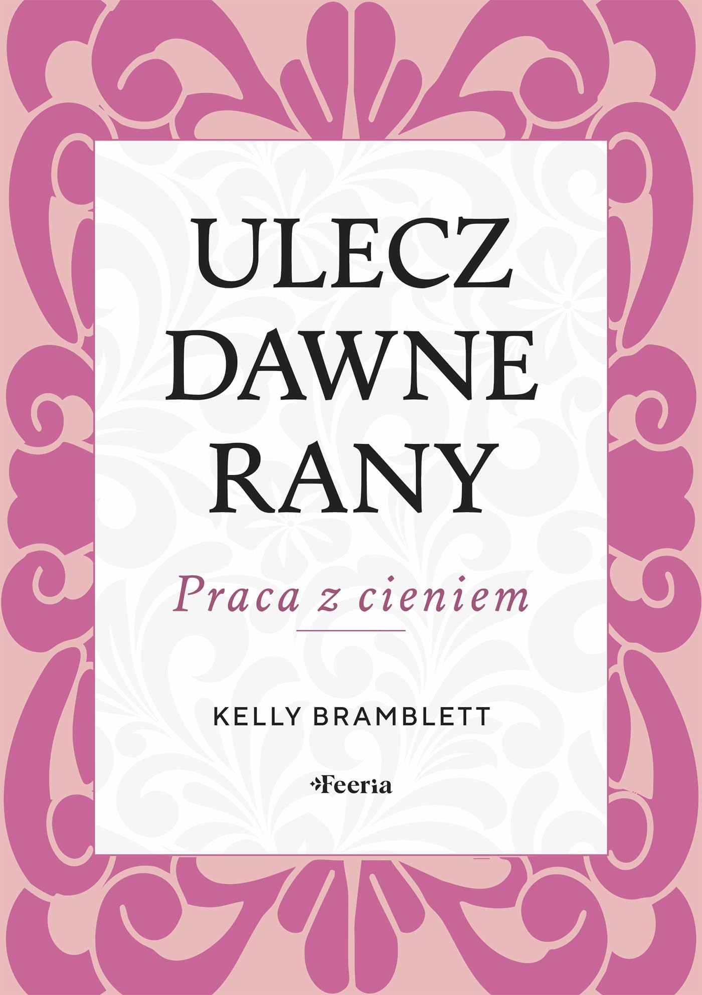 Ulecz dawne rany. Praca z cieniem. book