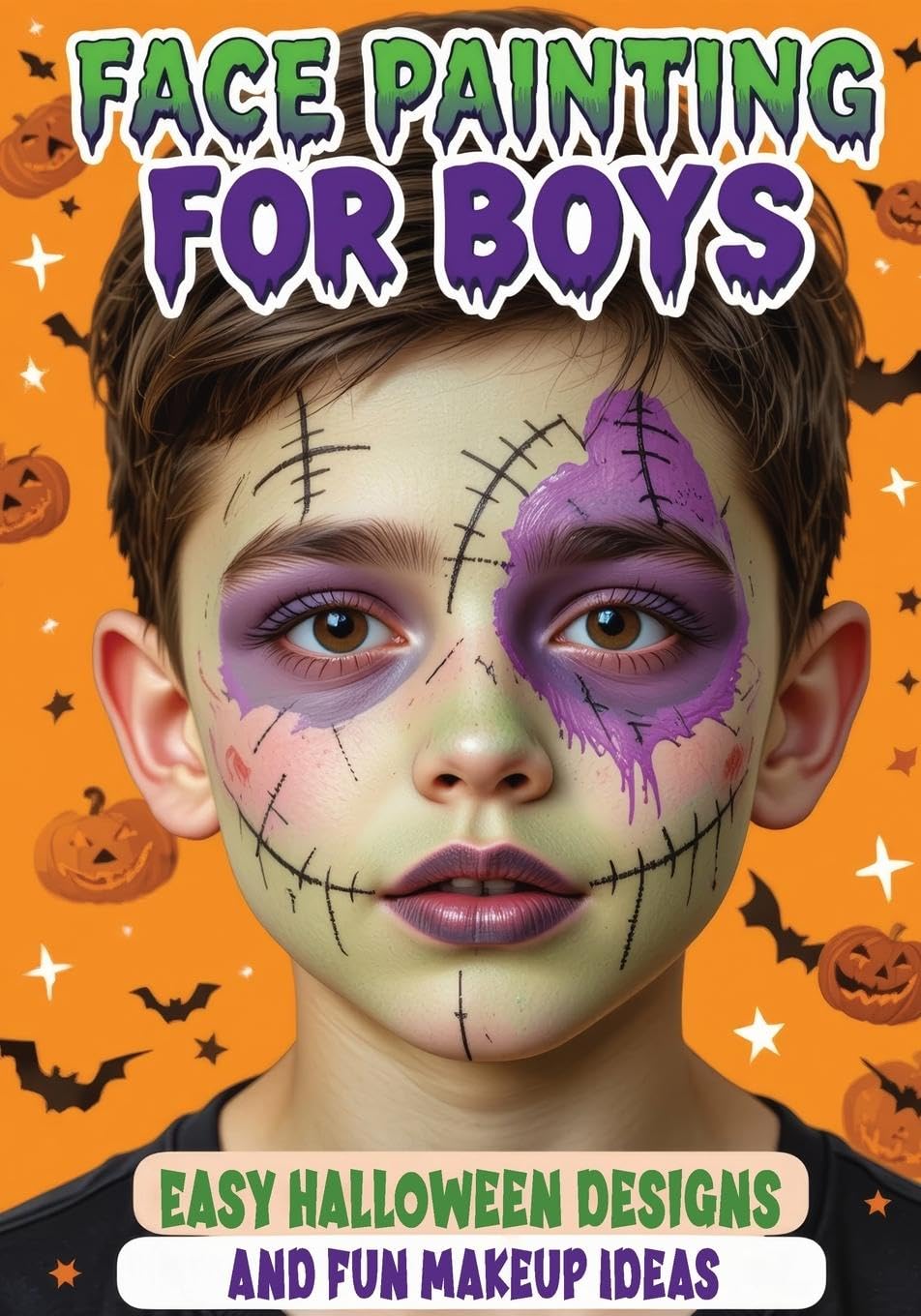 Face Painting for Boys - Easy Halloween Designs and Fun Makeup Ideas Non-fiction