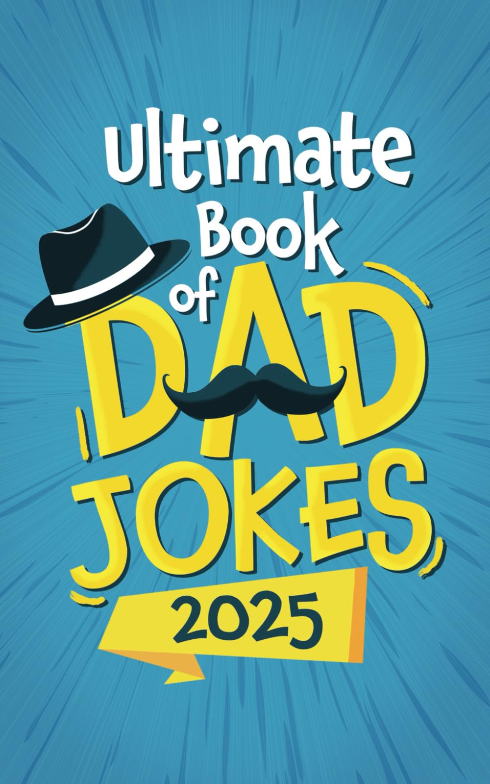 Ultimate Book of Dad Jokes 2025: Over 300 Funny and Not-so-funny Jokes Every Father Should Have Parents & Children