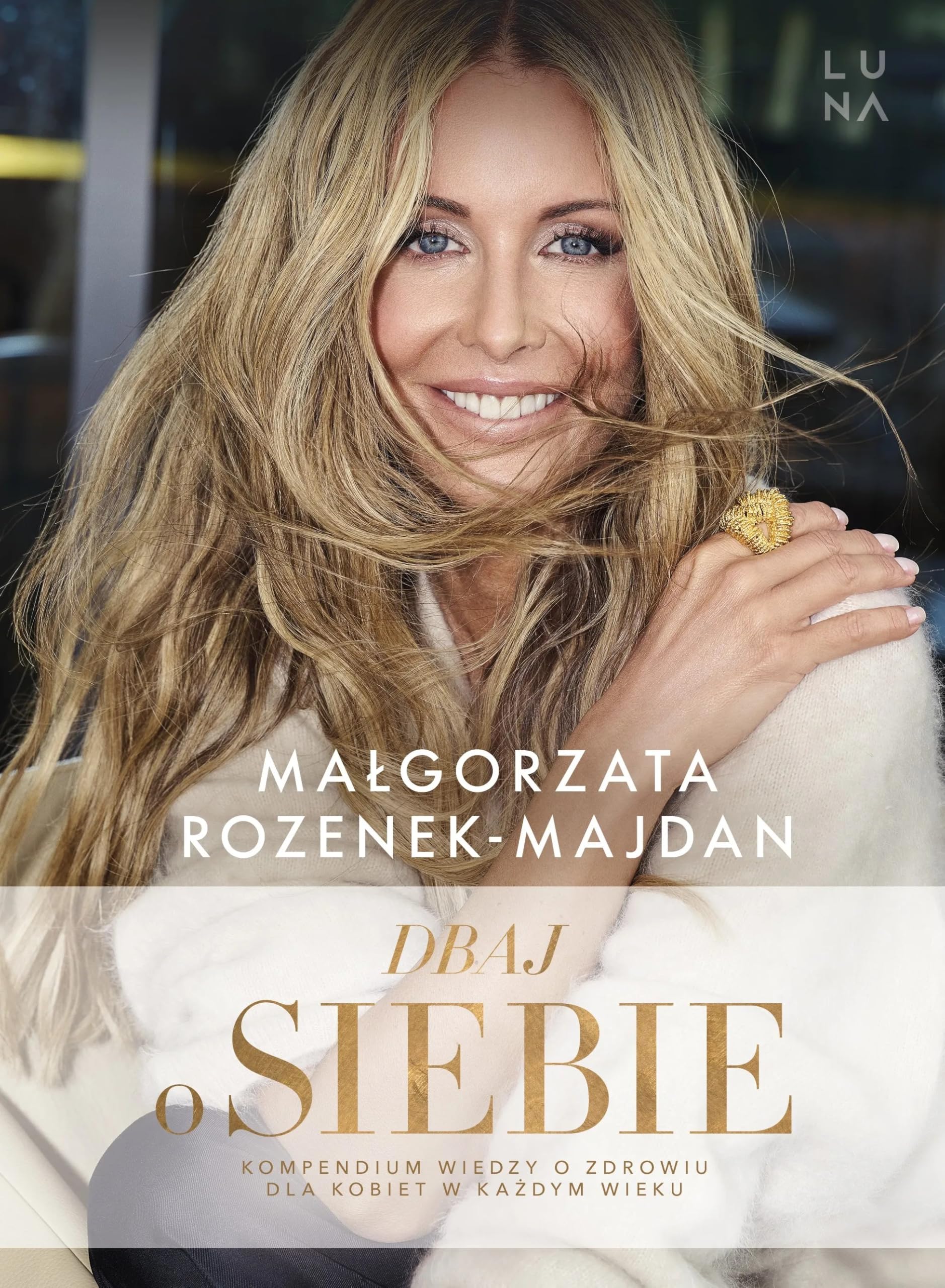Dbaj o siebie: Kompendium wiedzy o zdrowiu dla kobiet w każdym wieku Books
