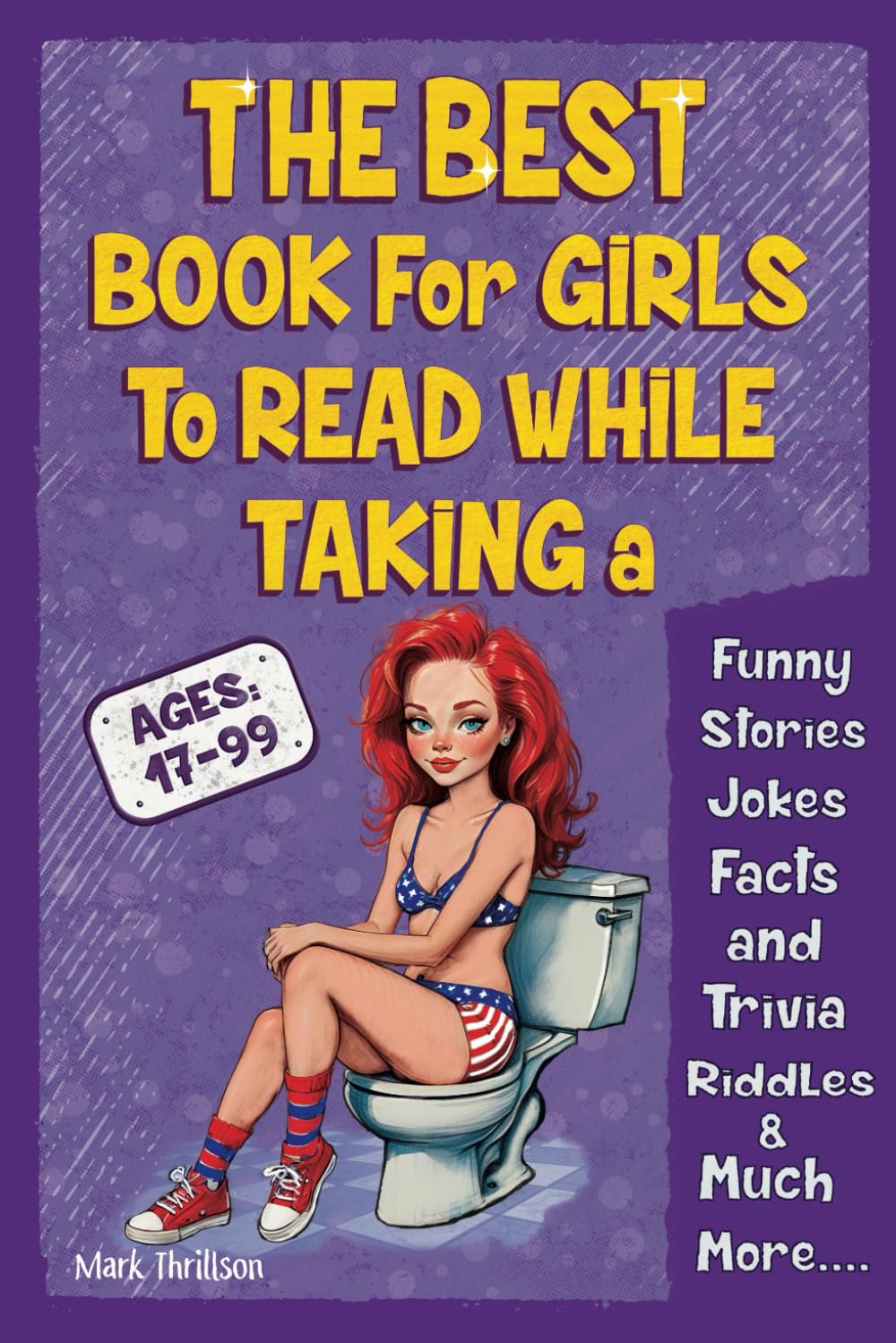 The Best Book for Girls to Read While Taking a Poop Funny Stories, Jokes, Facts and Trivia, Riddles & Much More.: Ultimate Throne Companion: Bathroom ... Women - Perfect Gift for Adult & Older Teens Leisure & Fun