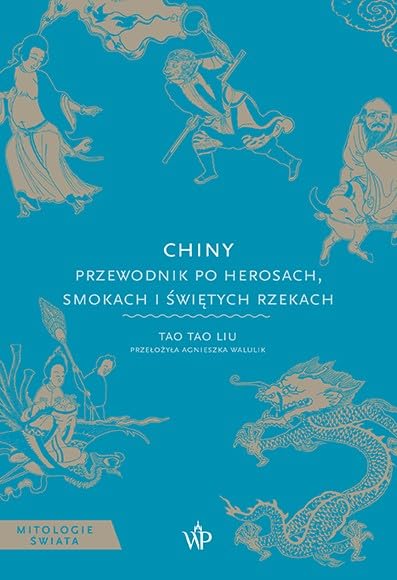 Chiny. Przewodnik po herosach, smokach i świętych rzekach Books