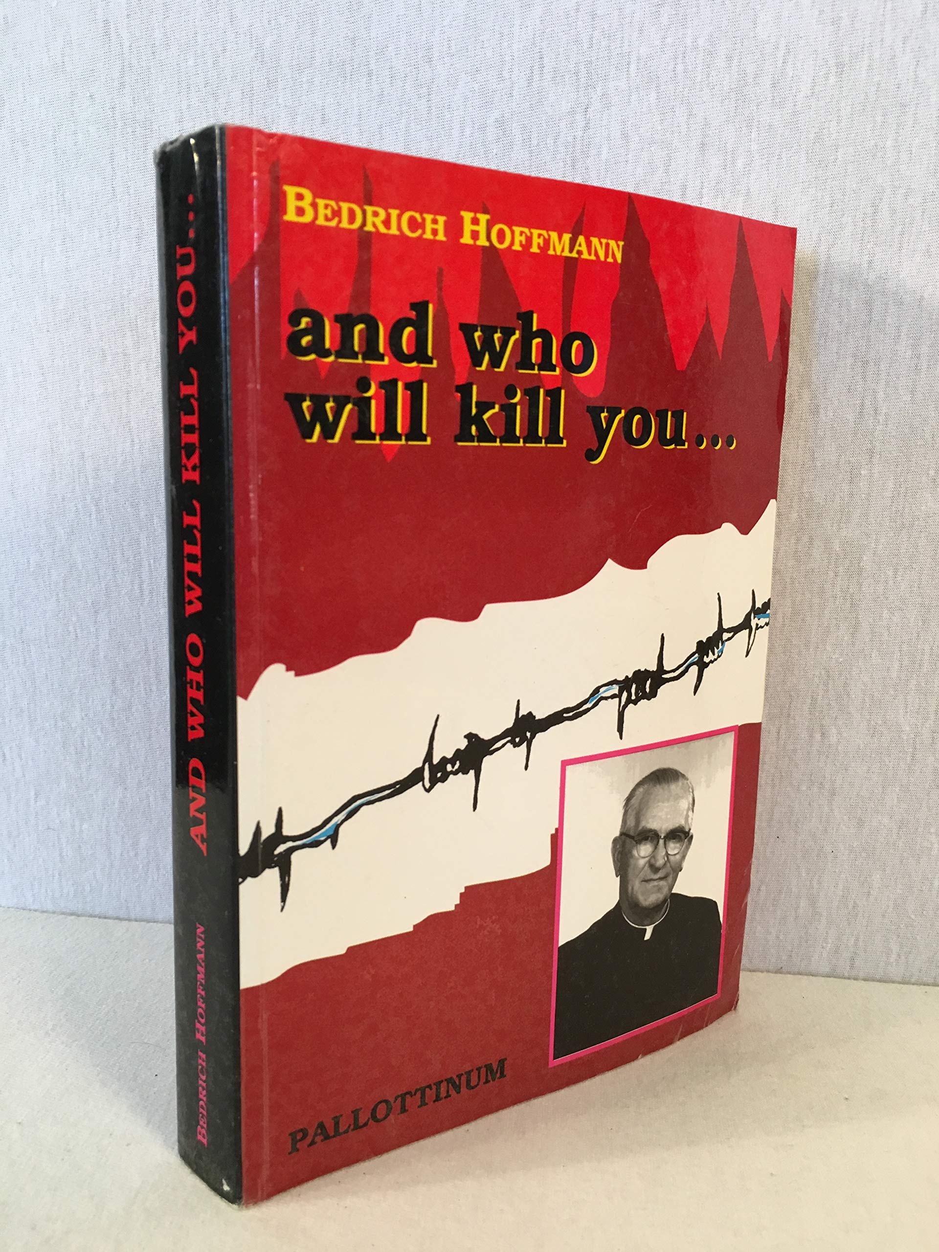And Who Will Kill You: Chronicle of the Life and Sufferings of Priests in the Concentration Camps Books