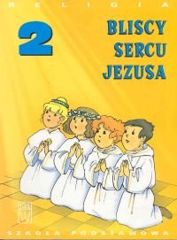 Religia 2 Bliscy sercu Jezusa Podrecznik book