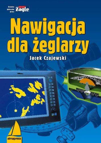 Nawigacja dla żeglarzy (KSIĄŻKI DLA ŻEGLARZY) Leisure & Fun