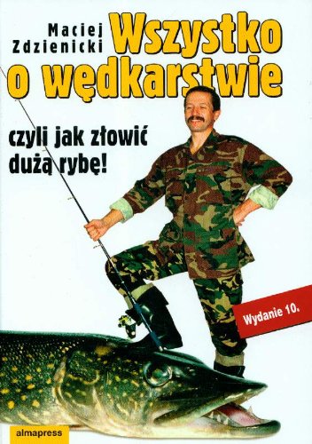 Wszystko o wędkarstwie czyli jak złowić dużą rybę Books
