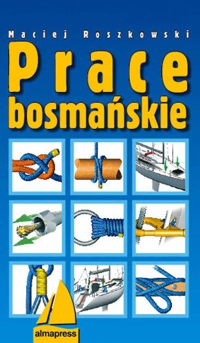 Prace bosmańskie (KSIĄŻKI DLA ŻEGLARZY) Leisure & Fun