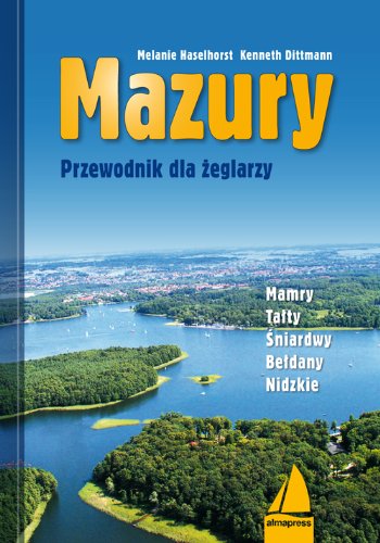 Mazury Przewodnik dla żeglarzy: Mamry – Tałty – Śniardwy - Bełdany – Nidzkie Books