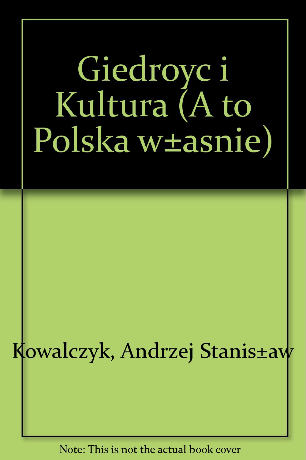 Giedroyc i "Kultura" (A to Polska w±asnie) book