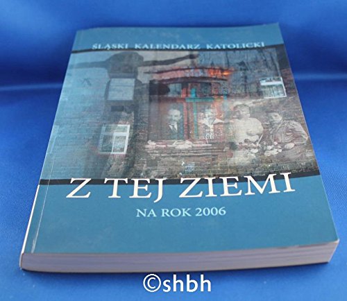 Z tej ziemi - Slaski Kalendarz Katolicki na Rok 2006 Books